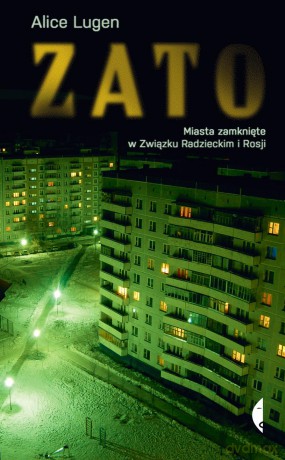 ZATO. Miasta zamknięte w Związku Radzieckim i Rosji - Alice Lugen [KSIĄŻKA]