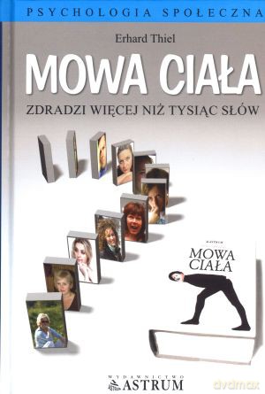 Mowa ciała zdradzi więcej niż tysiąc słów - Erhard Thiel [KSIĄŻKA]