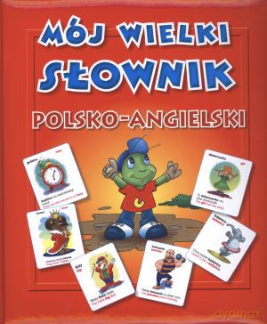 Mój wielki słownik polsko-angielski [KSIĄŻKA]