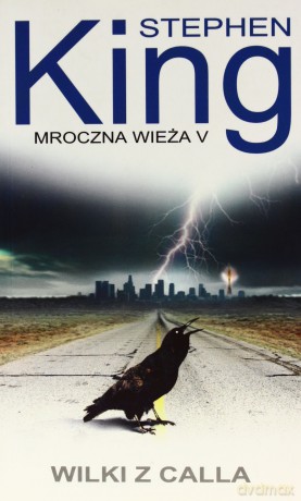 Mroczna wieża V. Wilki z Calla - Stephen King [KSIĄŻKA]