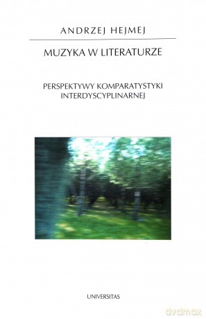 Muzyka w literaturze. Perspektywy komparatystyki interdyscyplinarnej - Andrzej Hemej [KSIĄŻKA]