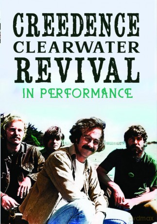Creedence Clearwater Revival: In Performance [DVD]