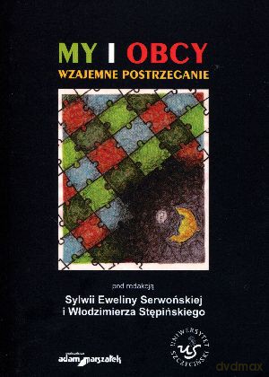 My o obcy. Wzajemne postrzeganie - Sylwia Ewelina Serwońska (red.), Włodzimierz Stępiński (red.) [KSIĄŻKA]
