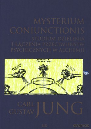 Mysteriums Coniunctionis. Studium dzielenia i łączenia przeciwieństw psychicznych w alchemii - Carl Gustav Jung [KSIĄŻKA]