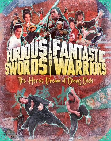 Furious Swords And Fantastic Warriors: The Heroic Cinema Of Chang Cheh [5xBlu-Ray]