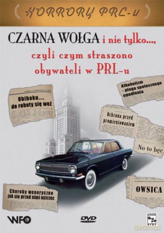 Czarna Wołga i nie tylko czyli czym straszono obywateli w PRLu [DVD]