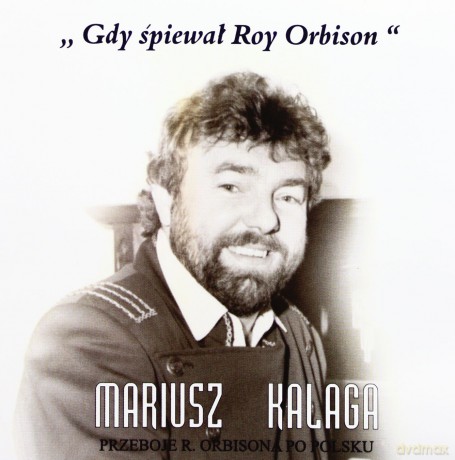 Mariusz Kalaga: Gdy śpiewał Roy Orbison [CD]