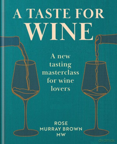 A Taste for Wine. A new tasting masterclass for wine lovers wer. angielska - Rose Murray Brown [KSIĄŻKA]