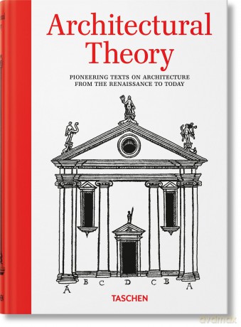 Architectural Theory. Pioneering Texts on Architecture from the Renaissance to Today wer. angielska - Bernd Evers [KSIĄŻKA]