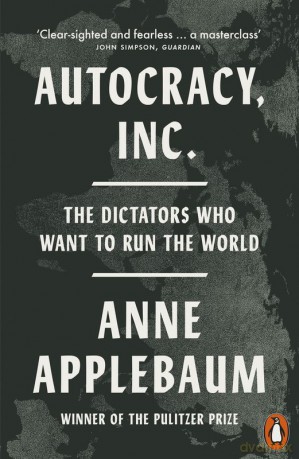 Autocracy, Inc wer. angielska - Anne Applebaum [KSIĄŻKA]
