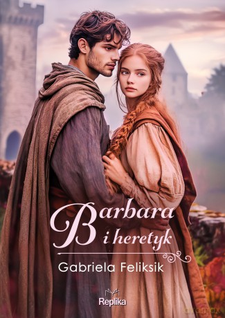 Barbara i heretyk - Gabriela Feliksik [KSIĄŻKA]