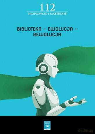 Biblioteka - Ewolucja - Rewolucja. Materiały z 16. Forum Młodych Bibliotekarzy [KSIĄŻKA]