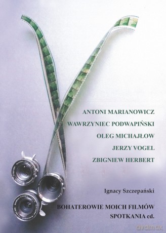 Bohaterowie moich filmów. Spotkania cd. - Ignacy Szczepański [KSIĄŻKA]