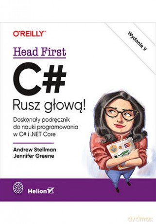 C#. Rusz głową! wyd. 5 - Andrew Stellman, Jennifer Greene [KSIĄŻKA]