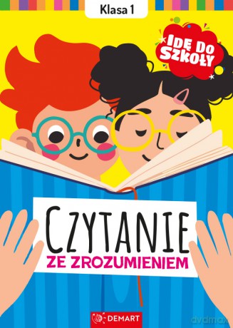 Czytanie ze zrozumieniem. Klasa 1. Idę do szkoły - Karolina Glinka-Komorowska [KSIĄŻKA]