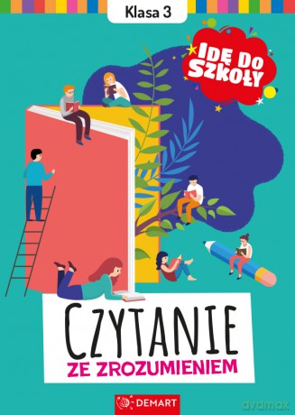 Czytanie ze zrozumieniem. Klasa 3. Idę do szkoły - Karolina Glinka-Komorowska [KSIĄŻKA]