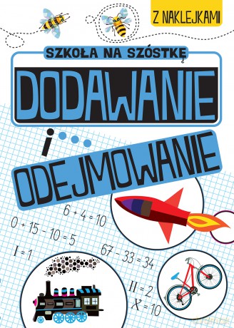 Dodawanie i odejmowanie. Szkoła na szóstkę [KSIĄŻKA]