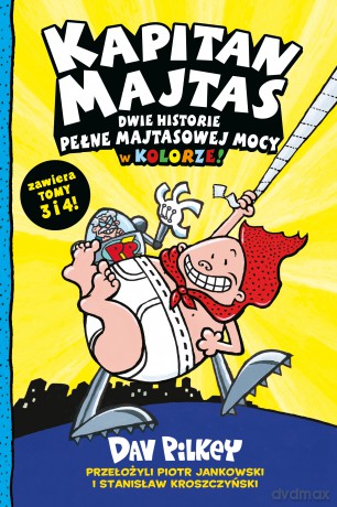 Dwie historie pełne Majtasowej mocy w kolorze! Kapitan Majtas (Tomy 3 i 4) - Dav Pilkey [KSIĄŻKA]