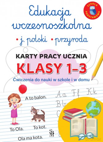 Edukacja wczesnoszkolna. Język polski. Przyroda. Karty pracy ucznia, klasy 1-3. Ćwiczenia do nauki w szkole i domu - Lucyna Kasjanowicz [KSIĄŻKA]