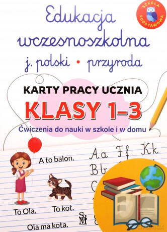 Edukacja wczesnoszkolna. Język polski. Przyroda. Karty pracy ucznia, klasy 1-3. Ćwiczenia do nauki w szkole i domu - Lucyna Kasjanowicz [KSIĄŻKA]
