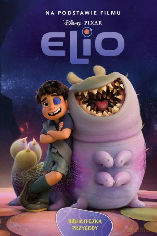 Elio. Disney Pixar. Biblioteczka przygody - Ewa Tarnowska, Suzanne Francis [KSIĄŻKA]