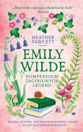 Emily Wilde. Kompendium zaginionych legend - Heather Fawcett [KSIĄŻKA]