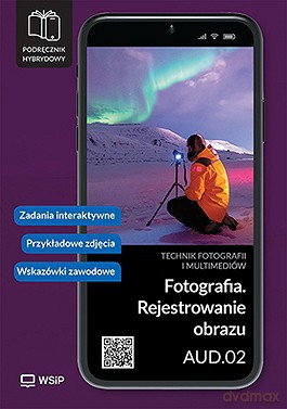 Fotografia Rejestrowanie obrazu AUD.02 Technik fotografii i multimediów - Mateusz Orszulski, Andrzej Skomorowski [KSIĄŻKA]