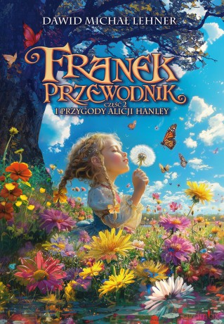 Franek Przewodnik i przygody Alicji Hanley - Dawid Michał Lehner [KSIĄŻKA]