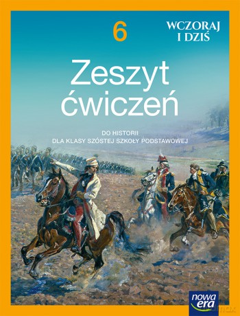 Historia wczoraj i dziś zeszyt ćwiczeń dla klasy 6 szkoły podstawowej EDYCJA 2025-2027 - Olszewska Bogumiła, Surdyk-Fertsch Wiesława [KSIĄŻKA]