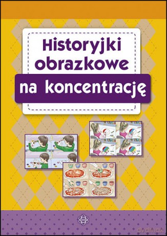 Historyjki obrazkowe na koncentrację - Magdalena Hinz [KSIĄŻKA]