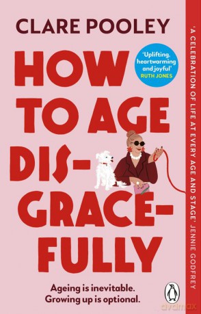 How to Age Disgracefully wer. angielska - Clare Pooley [KSIĄŻKA]