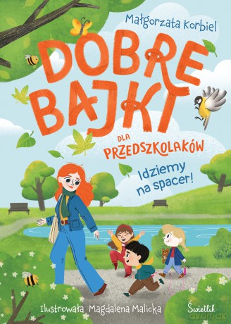 Idziemy na spacer! Dobre bajki dla przedszkolaków - Małgorzata Korbiel [KSIĄŻKA]