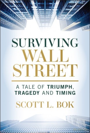 Image for Surviving Wall Street. A Tale of Triumph, Tragedy, and Timing wer. angielska - Scott L. Bok [KSIĄŻKA]
