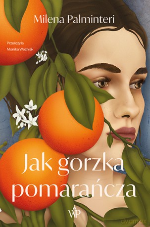 Jak gorzka pomarańcza - Milena Palminteri [KSIĄŻKA]