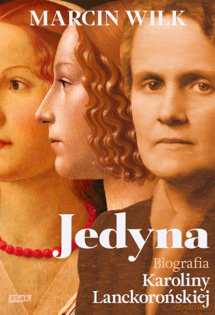 Jedyna. Biografia Karoliny Lanckorońskiej - Marcin Wilk [KSIĄŻKA]