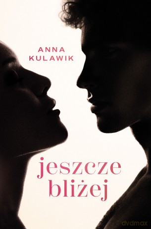 Jeszcze bliżej - Anna Kulawik [KSIĄŻKA]