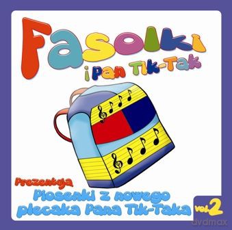 Fasolki i Pan Tik Tak: Piosenki Z Plecaka Pana Tik-Taka [CD]