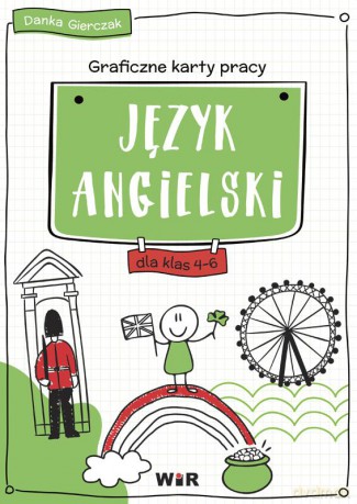Język angielski graficzne karty pracy dla klas 4-6 - Danka Gierczak [KSIĄŻKA]