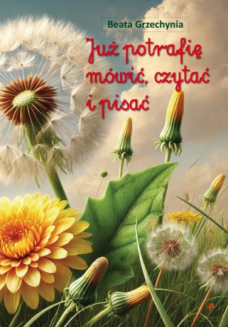 Już potrafię mówić, czytać i pisać - Beata Grzechynia [KSIĄŻKA]