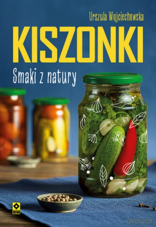 Kiszonki Smaki z natury - Urszula Wojciechowska [KSIĄŻKA]