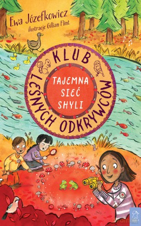 Klub Leśnych Odkrywców. Tajemna Sieć Shyli - Ewa Józefkowicz [KSIĄŻKA]