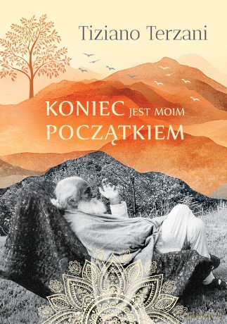 Koniec jest moim początkiem - Tiziano Terzani [KSIĄŻKA]
