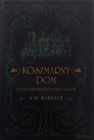 Koszmarny dom i inne opowieści o duchach - A.M. Burrage [KSIĄŻKA]