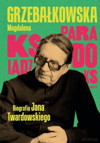 Ksiądz Paradoks. Biografia księdza Jana Twardowskiego - Magdalena Grzebałkowska [KSIĄŻKA]