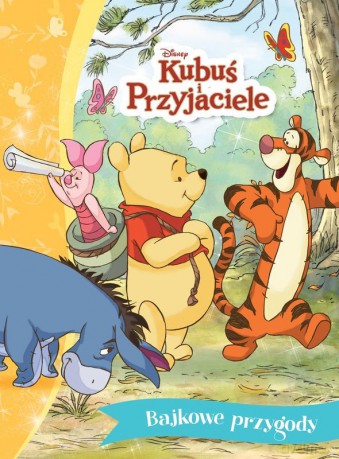 Kubuś i Przyjaciele. Disney. Bajkowe przygody - Ewa Tarnowska, Ann Braybrooks [KSIĄŻKA]