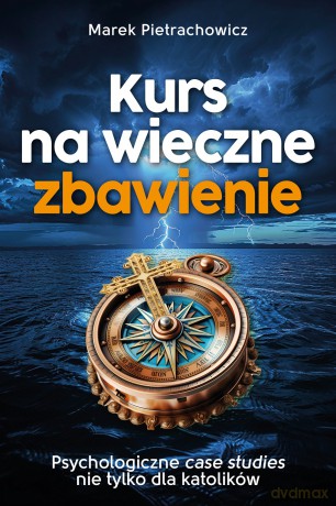 Kurs na wieczne zbawienie - MAREK PIETRACHOWICZ [KSIĄŻKA]