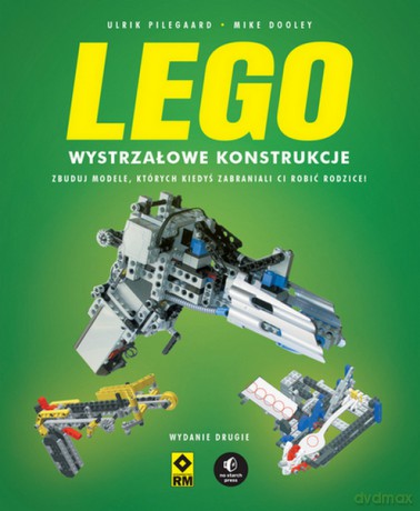 LEGO Wystrzałowe konstrukcje - Ulrik Pilegaard, Mike Dooley [KSIĄŻKA]