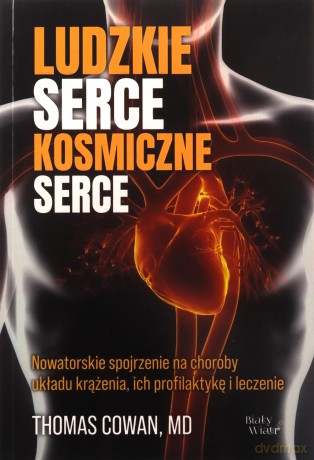 Ludzkie serce, kosmiczne serce - Thomas Cowan [KSIĄŻKA]
