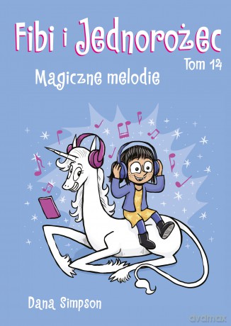 Magiczne melodie. Fibi i jednorożec (Tom 14) - Dana Simpson [KSIĄŻKA]