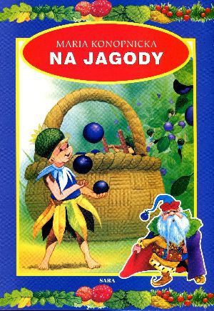 Na jagody - Maria Konopnicka [KSIĄŻKA]